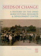 Seeds of Change: A History of the Ohio Agricultural Research and Development Center