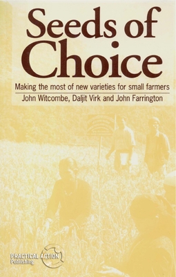 Seeds of Choice: Making the Most of New Varieties for Small Farmers - Witcombe, John, and Farrington, John, and Virk, Daljit