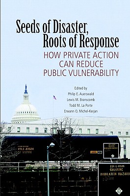 Seeds of Disaster, Roots of Response - Auerswald, Philip E (Editor), and Branscomb, Lewis M (Editor), and La Porte, Todd M (Editor)