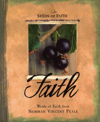 Seeds of Faith: Faith - Peale, Norman Vincent, Dr.