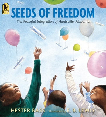 Seeds of Freedom: The Peaceful Integration of Huntsville, Alabama - Bass, Hester