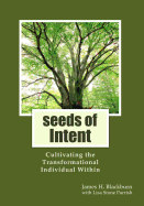 Seeds of Intent: Cultivating the Transformational Individual Within