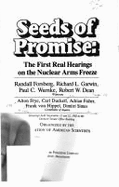 Seeds of Promise: The First Real Hearings on the Nuclear Arms Freeze: Hearings Held September 21 and 22, 1982, in the Dirksen Senate Off - Forsberg, Randall, and Federation Of American Scientists, and Frye, Alton