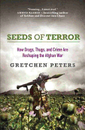 Seeds of Terror: How Drugs, Thugs and Crime are Reshaping the Afghan War