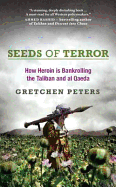 Seeds of Terror: How Heroin Is Bankrolling the Taliban and Al Qaeda