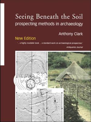 Seeing Beneath the Soil: Prospecting Methods in Archaeology - Clark, Oliver Anthony, and Clark, Anthony