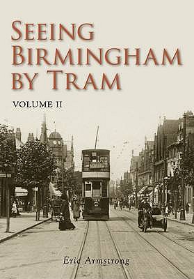 Seeing Birmingham by Tram Volume II - Armstrong, Eric