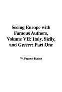 Seeing Europe with Famous Authors, Volume VII: Italy, Sicily, and Greece; Part One