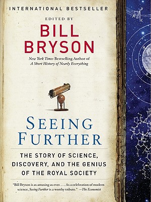 Seeing Further: The Story of Science, Discovery, and the Genius of the Royal Society - Bryson, Bill