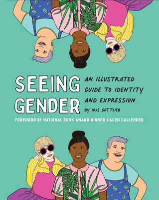 Seeing Gender - Gottlieb, Iris, and Callender, Kacen (Foreword by)