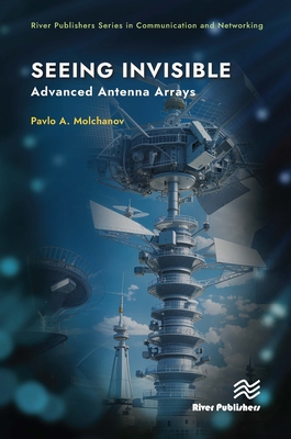 Seeing Invisible: Advanced Antenna Arrays - Molchanov, Pavlo A