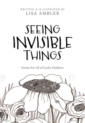 Seeing Invisible Things: Poems for All of God's Children - 