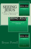 Seeing Jesus: A Three Dimensional Look at Worship