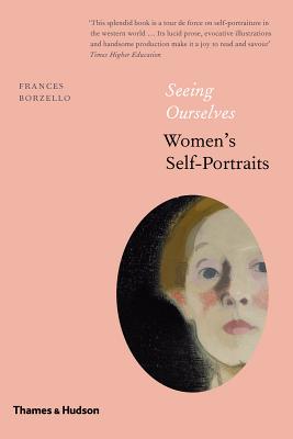 Seeing Ourselves: Women's Self-Portraits - Borzello, Frances