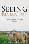 Seeing Revelation: Jesus Unveiled in Jewish Imagery