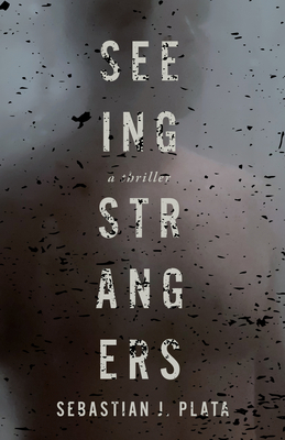 Seeing Strangers - Plata, Sebastian J
