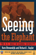 Seeing the Elephant: The U.S. Role in Global Security