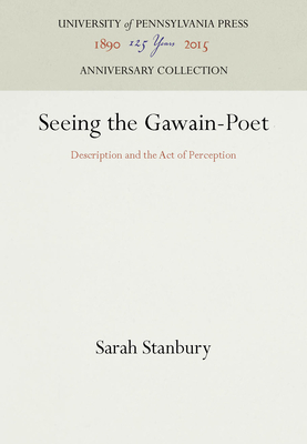 Seeing the Gawain-Poet - Stanbury, Sarah, Professor