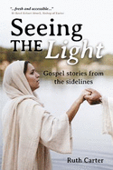 Seeing the Light: Gospel stories from the sidelines