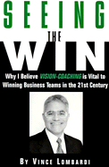 Seeing the Win: Why I Believe Vision-Coaching is Vital to Winning Business Teamsin the 21st Century