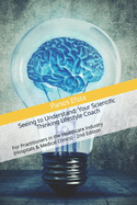 Seeing to Understand: Your Scientific Thinking Lifestyle Coach: For Practitioners in the Healthcare Industry (Hospitals & Medical Clinics) - 2nd Edition