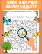 Seek and Find Hidden Objects Activity Book: Search and find for Kids, Puzzle, Look and Find, Activity pad, Picture Puzzle, Preschool, Kindergarten, Kids ages 4 - 6, Coloring for kids, Mazes and Fun