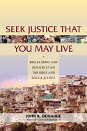 Seek Justice That You May Live: Reflections and Resources on the Bible and Social Justice