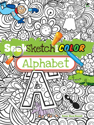 Seek, Sketch and Color Alphabet - Shaw-Russell, Susan