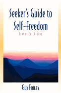 Seeker's Guide to Self-Freedom: Truths for Living