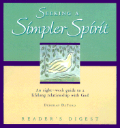 Seeking a Simpler Spirit: An 8-Week Guide Toward a Lifelong Relationship with God
