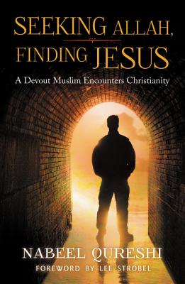 Seeking Allah, Finding Jesus: A Devout Muslim Encounters Christianity - Qureshi, Nabeel