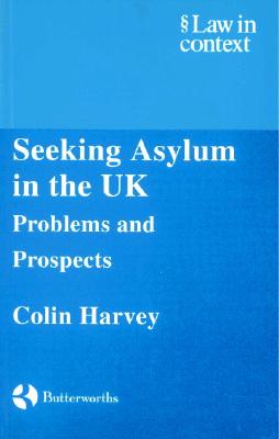 Seeking Asylum in the UK: Problems and Prospects - Harvey, Colin