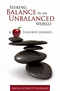 Seeking Balance in an Unbalanced World: A Teacher's Journey