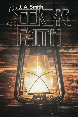 Seeking Faith: Book 1 - Smith, J a