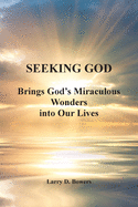 Seeking God: Brings God's Miraculous Wonders into Our Lives