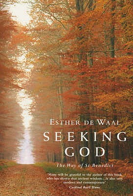 Seeking God: The Way of St.Benedict - Waal, Esther De