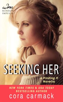 Seeking Her: A Finding It Novella - Carmack, Cora