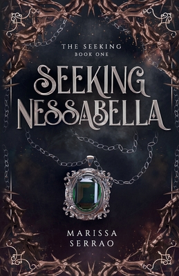 Seeking Nessabella: The Seeking Book One - Serrao, Marissa