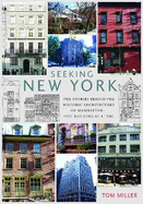 Seeking New York: The Stories Behind the Historic Architecture of Manhattan - One Building at a Time