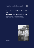 Seeking Out Wise Old Men: Six Decades of Ethiopian Studies at the Frobenius Institute Revisited