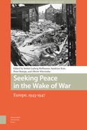 Seeking Peace in the Wake of War: Europe, 1943-1947