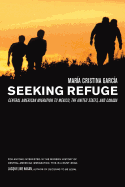 Seeking Refuge: Central American Migration to Mexico, the United States, and Canada