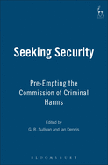 Seeking Security: Pre-Empting the Commission of Criminal Harms