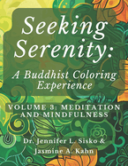 Seeking Serenity: A Buddhist Coloring Experience: Volume 3: Meditation and Mindfulness
