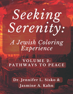 Seeking Serenity: A Jewish Coloring Experience: Volume 2: Pathways to Peace