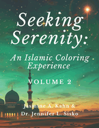 Seeking Serenity: An Islamic Coloring Experience: Volume 2