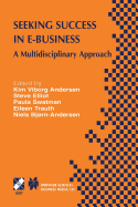 Seeking Success in E-Business: A Multidisciplinary Approach