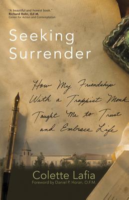 Seeking Surrender - Lafia, Colette, and Horan O F M, Daniel P (Introduction by)