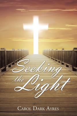 Seeking the Light - Ayres, Carol Dark