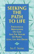 Seeking the Path to Life: Theological Meditations on God and the Nature of People, Love, Life and Death